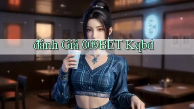 đánh giá 009bet kqbd