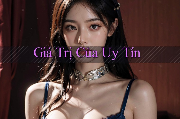 Giá Trị Của Uy Tín