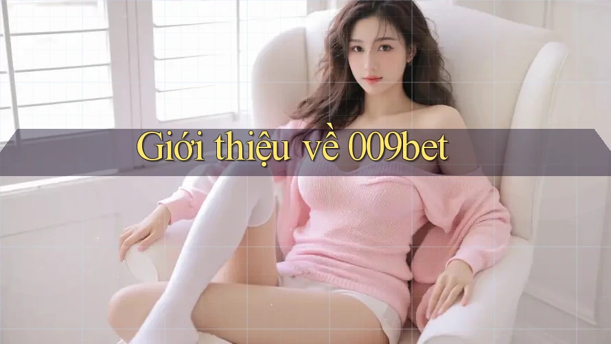 Giới thiệu về 009bet