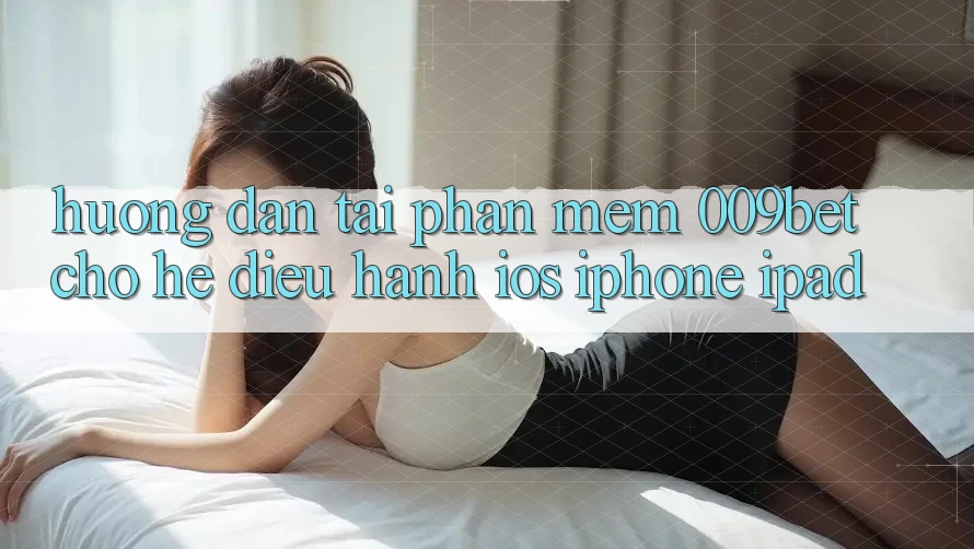 Hướng Dẫn Tải Phần mềm 009bet Cho Hệ Điều Hành iOS (iPhone/iPad) Hướng Dẫn Tải Phần mềm 009bet Cho Hệ Điều Hành iOS (iPhone/iPad)