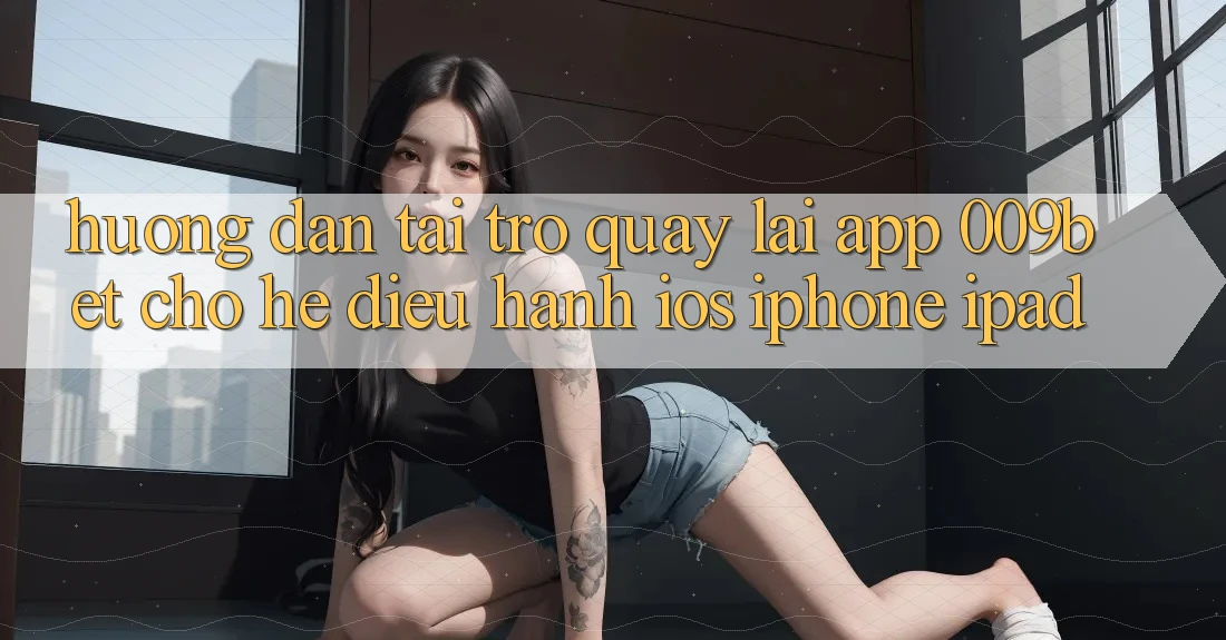 Hướng Dẫn Tải trở quay lại App 009bet Cho Hệ Điều Hành iOS (iPhone/iPad)