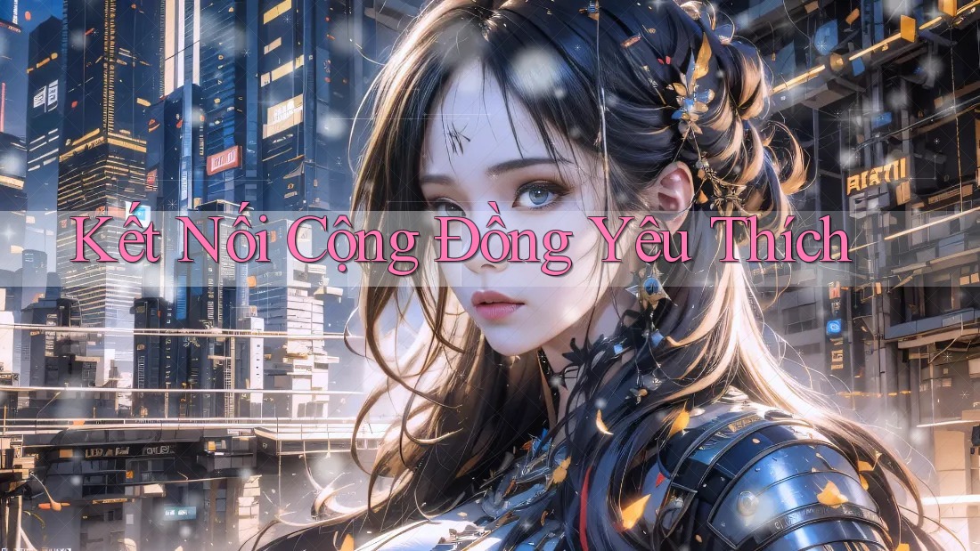 Kết Nối Cộng Đồng Yêu Thích
