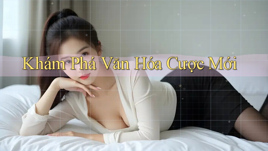Khám Phá Văn Hóa Cược Mới
