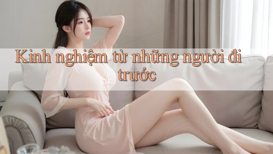 Kinh nghiệm từ những người đi trước