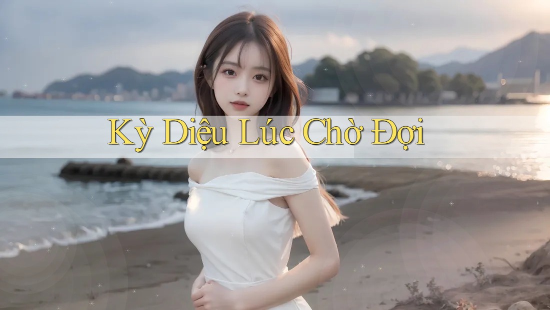 Kỳ Diệu Lúc Chờ Đợi