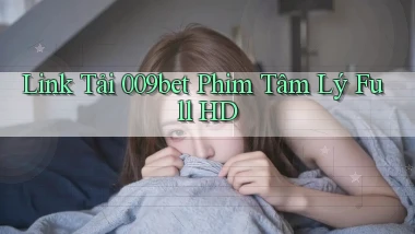 link tải 009bet phim tâm lý full hd