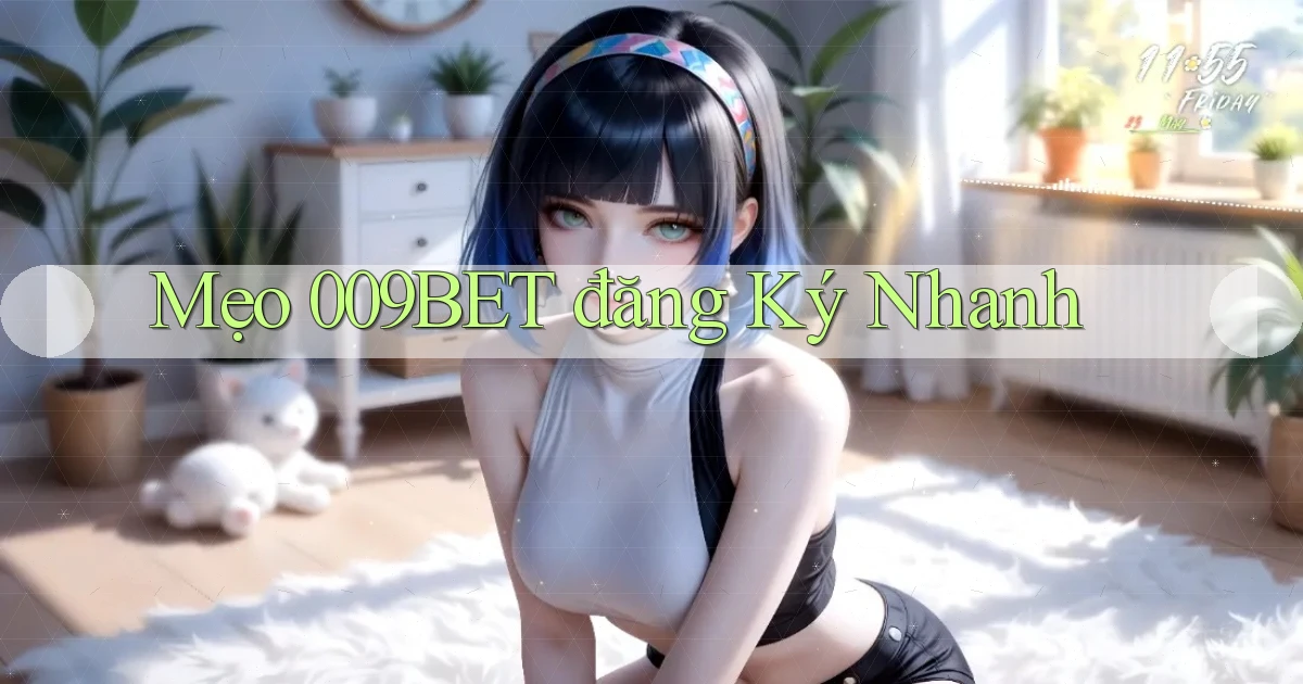 mẹo 009bet đăng ký nhanh