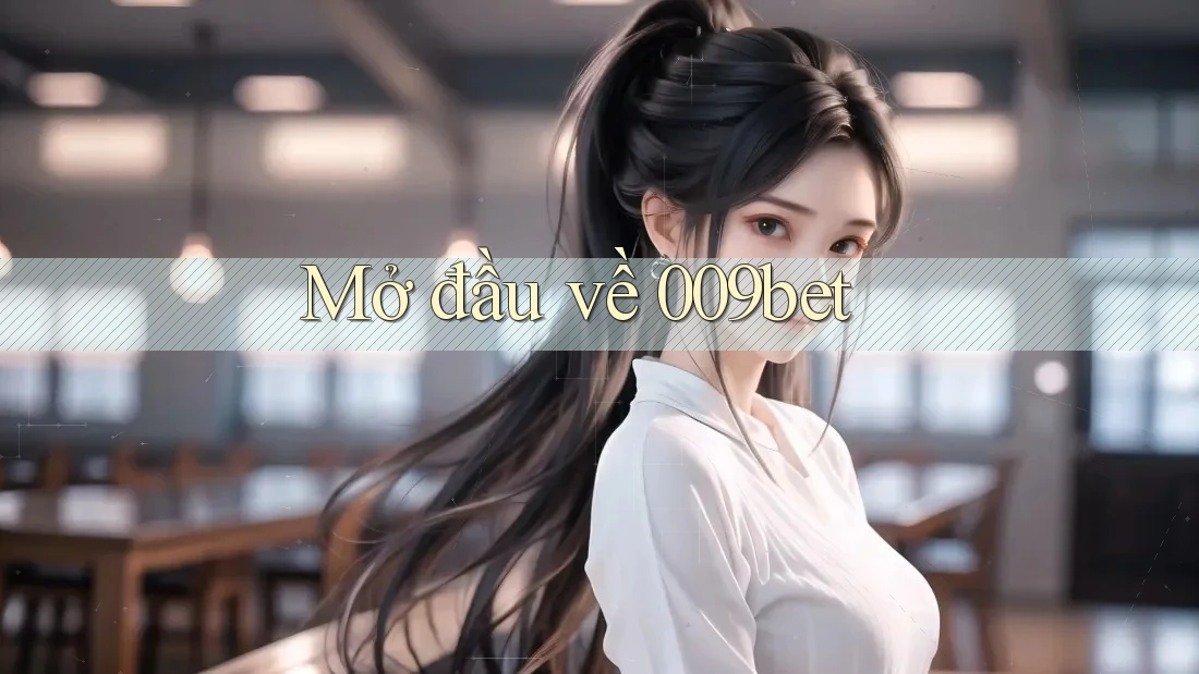 Mở đầu về 009bet