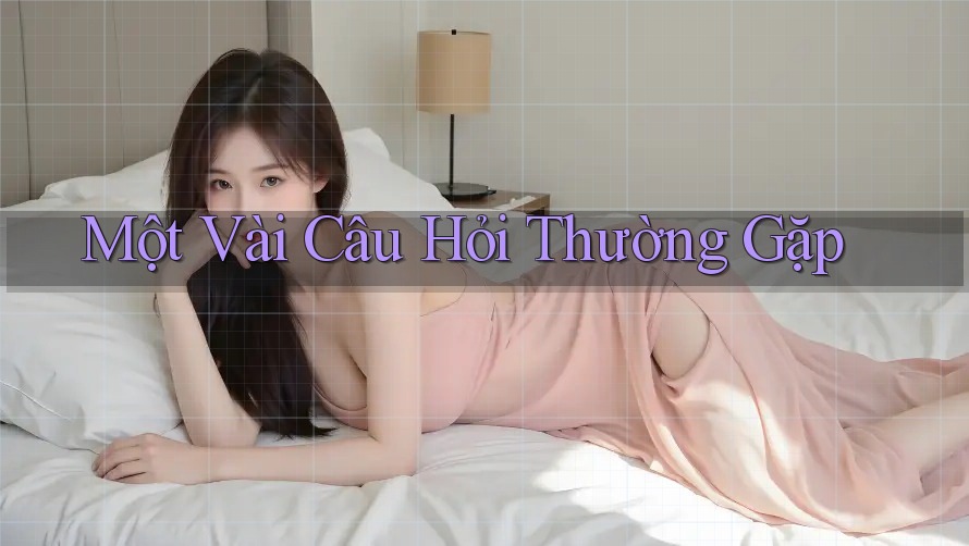 Một Vài Câu Hỏi Thường Gặp