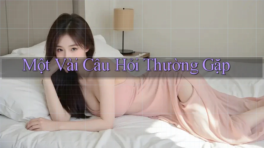 Một Vài Câu Hỏi Thường Gặp