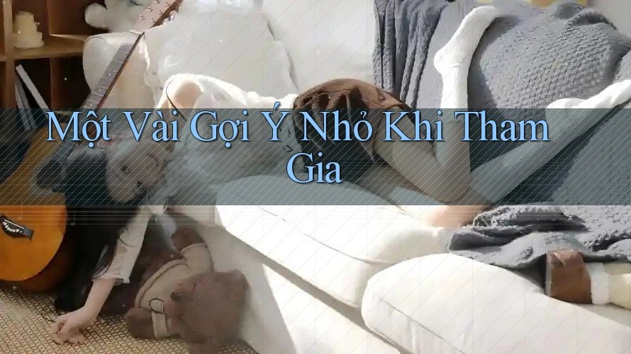 Một Vài Gợi Ý Nhỏ Khi Tham Gia