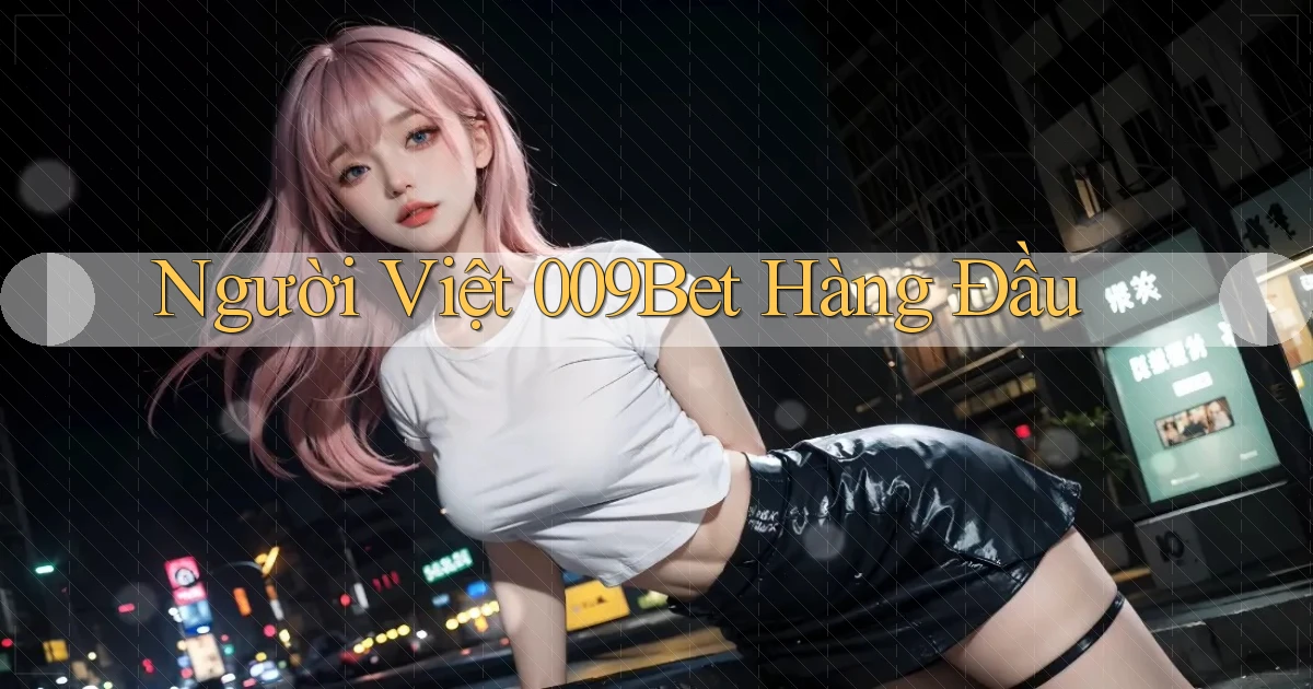 người việt 009bet hàng đầu