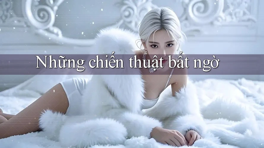 Những chiến thuật bất ngờ