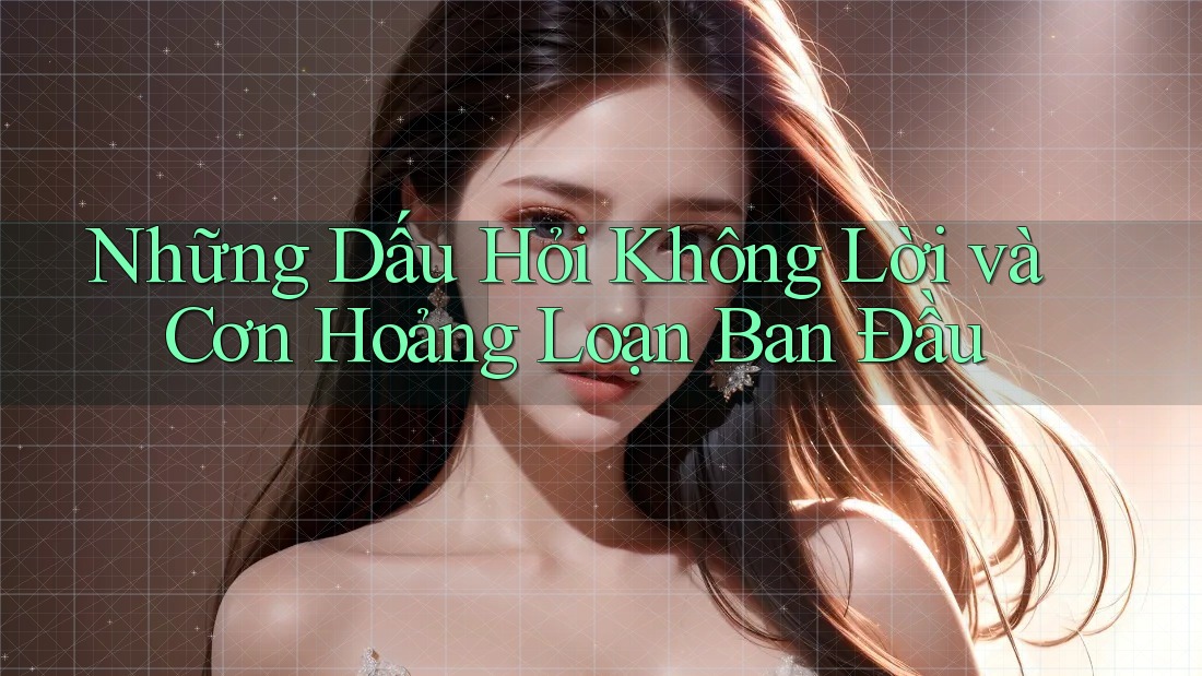 Những Dấu Hỏi Không Lời và Cơn Hoảng Loạn Ban Đầu