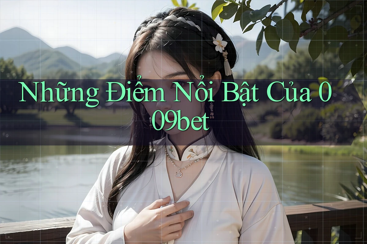 Những Điểm Nổi Bật Của 009bet