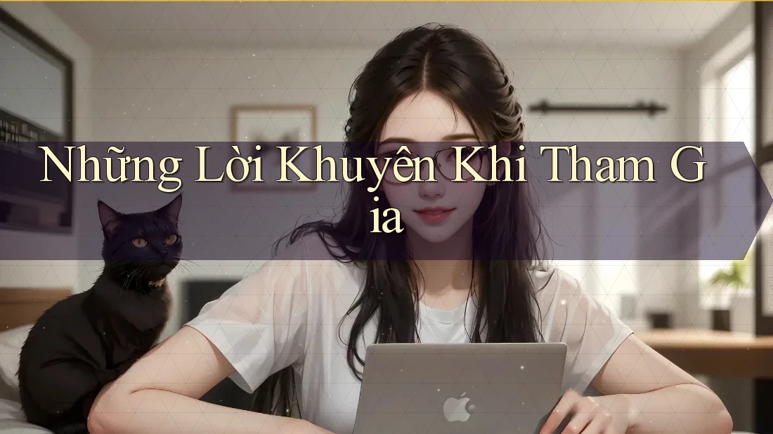 Những Lời Khuyên Khi Tham Gia