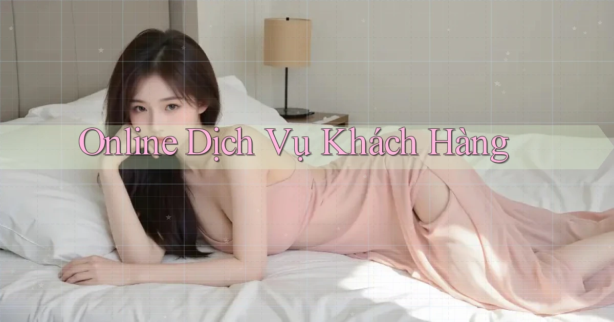Online Dịch vụ khách hàng