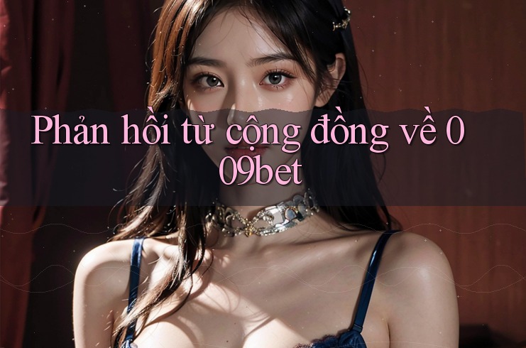 Phản hồi từ cộng đồng về 009bet