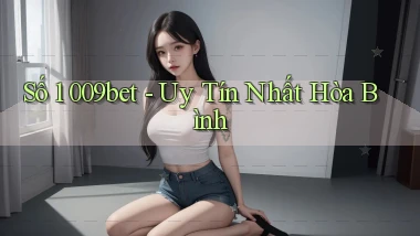 số 1 009bet uy tín nhất Hòa Bình