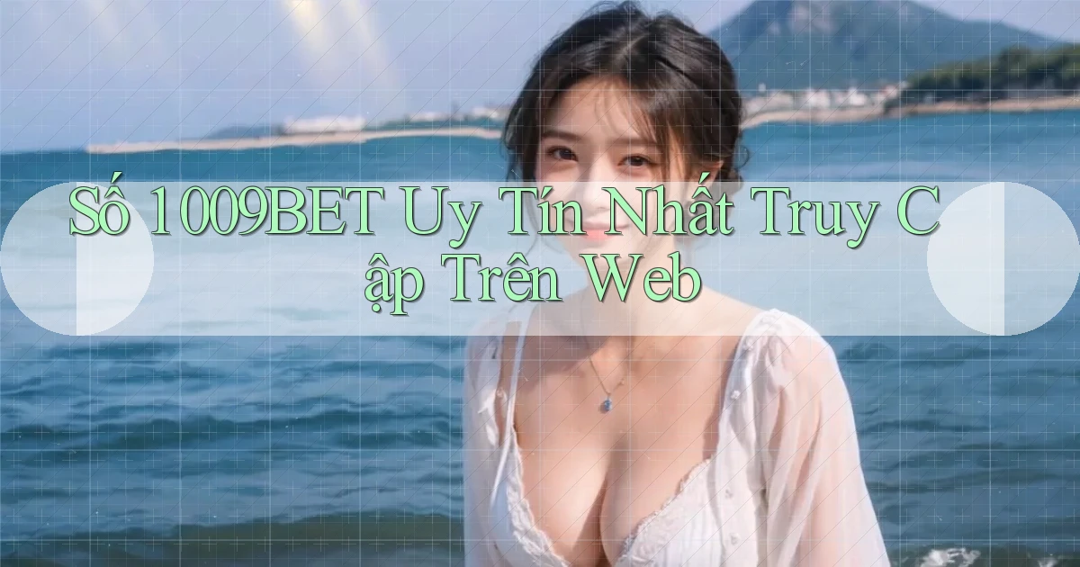 số 1 009bet uy tín nhất truy cập trên web