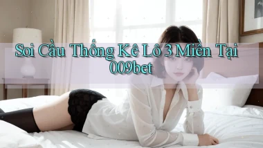 soi cầu thống kê lô 3 miền tại 009bet