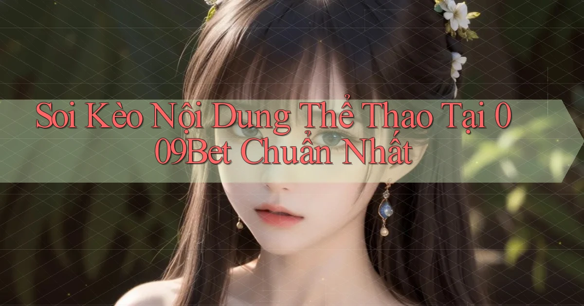 soi kèo nội dung thể thao tại 009bet chuẩn nhất