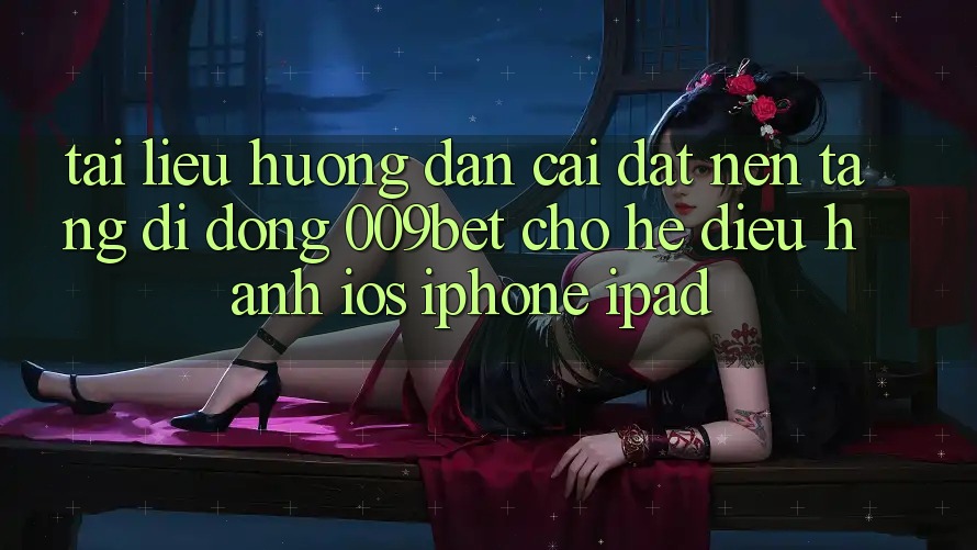 Tài liệu hướng dẫn Cài đặt Nền tảng di động 009bet Cho Hệ Điều Hành iOS (iPhone/iPad)