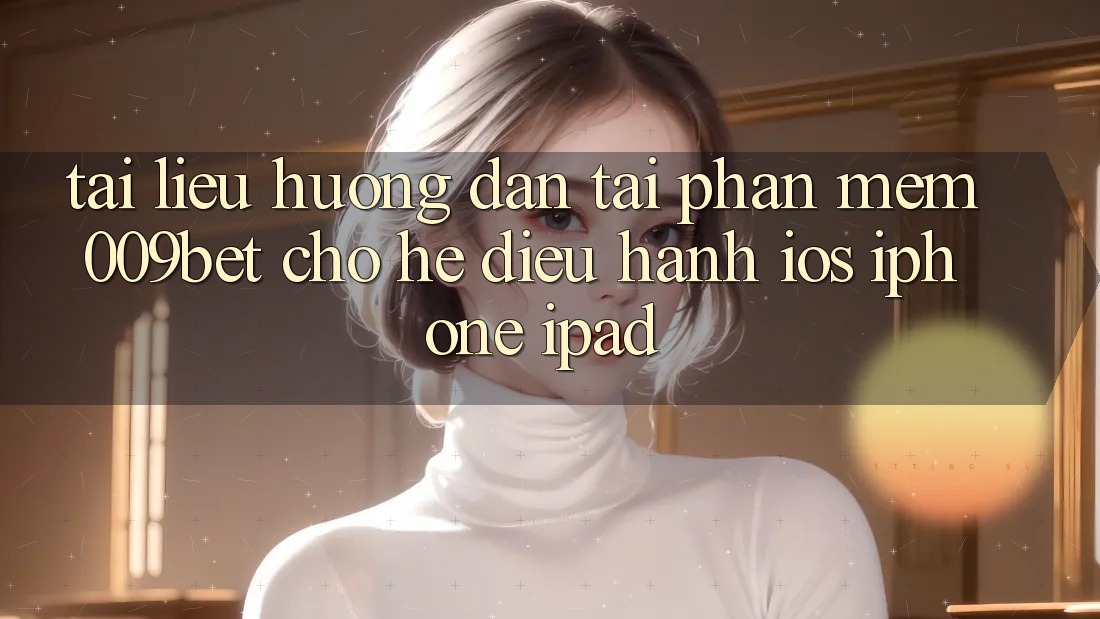 Tài liệu hướng dẫn Tải Phần mềm 009bet Cho Hệ Điều Hành iOS (iPhone/iPad)