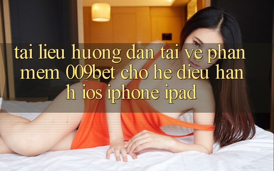 Tài liệu hướng dẫn Tải về Phần mềm 009bet Cho Hệ Điều Hành iOS (iPhone/iPad)