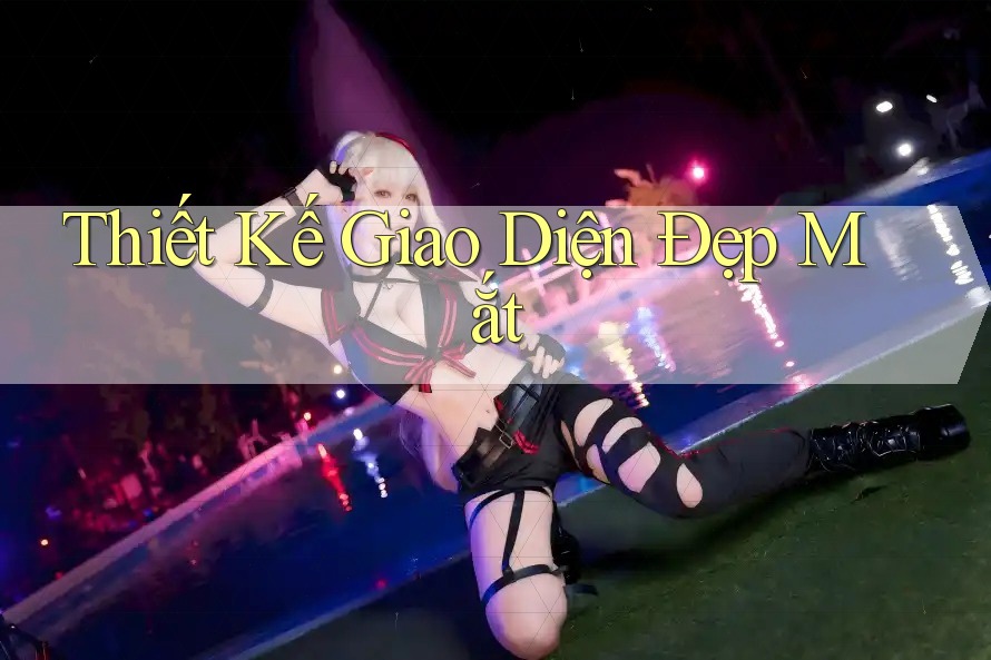 Thiết Kế Giao Diện Đẹp Mắt
