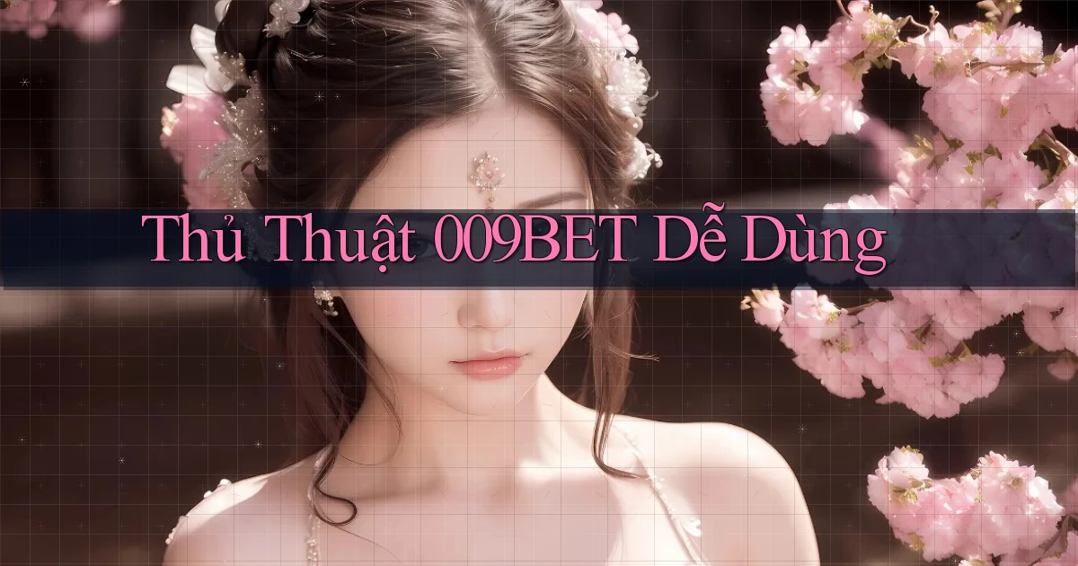 thủ thuật 009bet dễ dùng