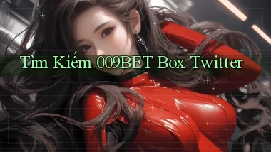tìm kiếm 009bet box twitter