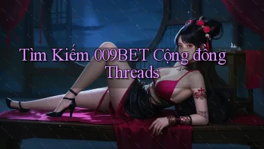 tìm kiếm 009bet cộng đồng threads