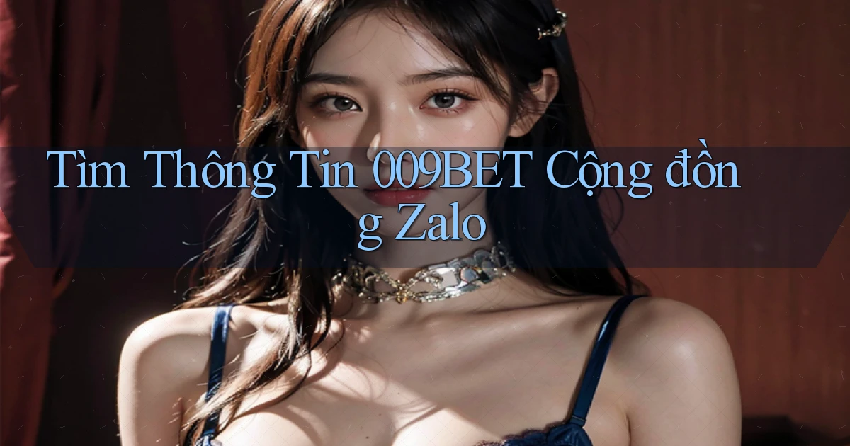 tìm thông tin 009bet cộng đồng zalo