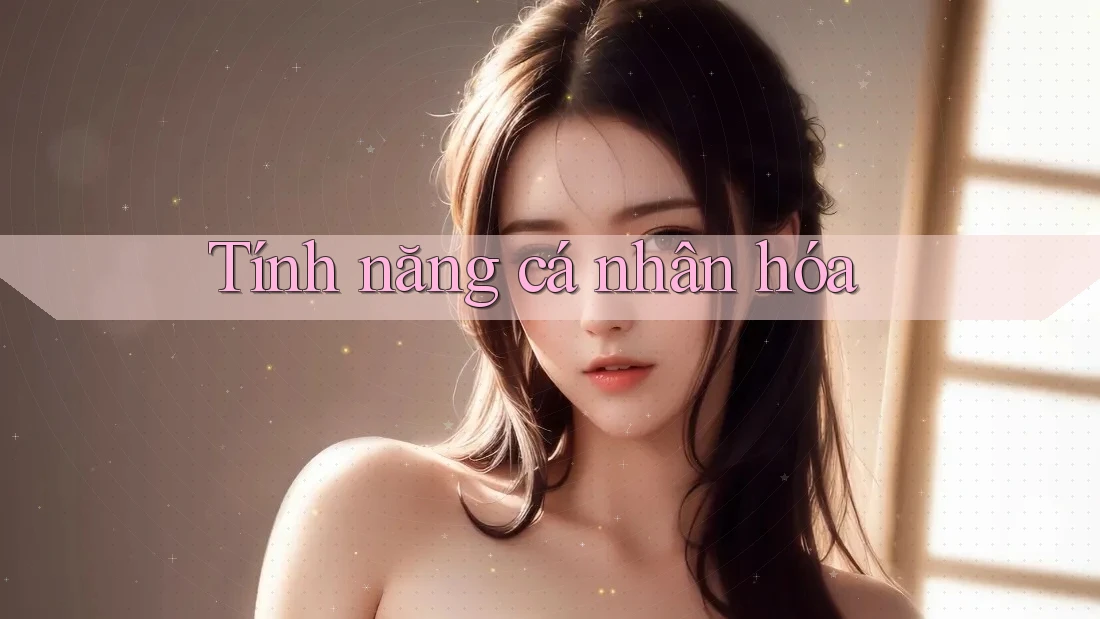 Tính năng cá nhân hóa Tính năng cá nhân hóa