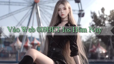 vào web 009bet ios hôm nay