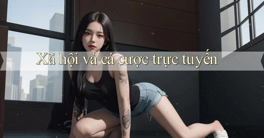 Xã hội và cá cược trực tuyến