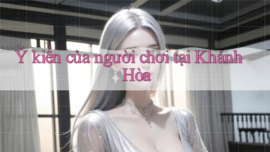 Ý kiến của người chơi tại Khánh Hòa
